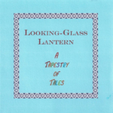 Looking-glass Lantern - A Tapestry Of Tales '2013