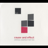 Cause & Effect - Artificial Construct Part Two '2011