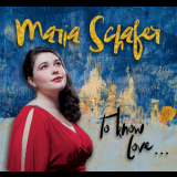 Maria Schafer - To Know Love... '2018