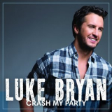 Luke Bryan - Crash My Party (Deluxe Edition) '2013