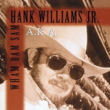 Hank Williams Jr. - A.k.a. Wham, Bam, Sam '1996