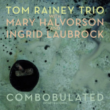 Tom Rainey Trio - Combobulated '2019
