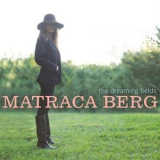 Matraca Berg - The Dreaming Fields '2011