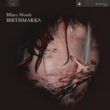 Hilary Woods - Birthmarks '2020