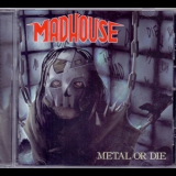 Madhouse - Metal Or Die '2018