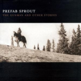Prefab Sprout - The Gunman And Other Stories '2001