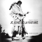 Jean Leloup - 1985-2003: Je Joue De La Guitare '2005