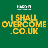 Hard-Fi - I Shall Overcome '2008