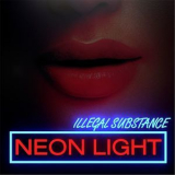 Illegal Substance - Neon Light '2014