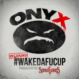 Onyx - #WakeDaFucUp (Reloaded) '2016