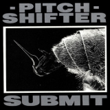 Pitchshifter - Submit '1992