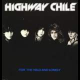 Highway Chile - For The Wild And Lonely '1984
