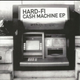 Hard-Fi - Cash Machine EP '2005