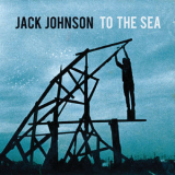 Jack Johnson - To The Sea '2010
