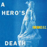 Fontaines D.C. - A Hero's Death '2020