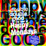 Happy Mondays - Double Double Good - The Best Of Happy Mondays '2012