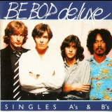 Be Bop Deluxe - The Singles A's & B's '1981