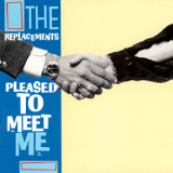 The Replacements - Pleased To Meet Me (Deluxe Edition) [Hi-Res] '1987