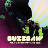 Buzzsaw - From Lemon Drops To Acid Rock '1971