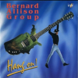 Bernard Allison Group - Hang On! '1993