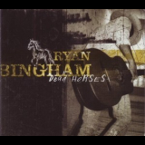 Ryan Bingham - Dead Horses '2006