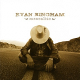 Ryan Bingham - Mescalito '2007