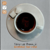 Terry Lee Brown Jr. - Brother For Real '2006
