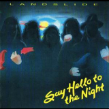 Landslide - Say Hello To The Night (vr52247) '1990