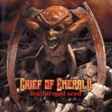 Grief Of Emerald - Malformed Seed '2000