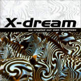 X-Dream - We Created Our Own Happiness '1996