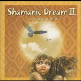 Anugama - Shamanic Dream II '2000