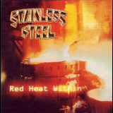 Stainless Steel - Red Heat Within '2002