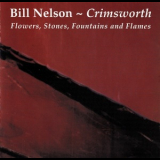 Bill Nelson - Crimsworth (Flowers, Stones, Fountains And Flames) '1995