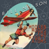 Bill Nelson - Modern Moods For Mighty Atoms '2010