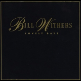 Bill Withers - Lovely Days '1989
