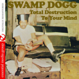Swamp Dogg - Total Destruction To Your Mind (Digitally Remastered) '2013