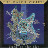 The March Violets - Turn To The Sky '1986