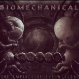 Biomechanical - The Empires Of The Worlds '2005