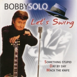 Bobby Solo - Let's Swing '2003