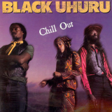 Black Uhuru - Chill Out '1982