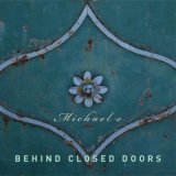 Michael E - Behind Closed Doors '2017