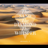 Michael E - The Sand The Diamond The Whisper '2016