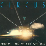 Circus - Fearless Tearless And Even Less '1980