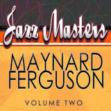 Maynard Ferguson - Jazz Masters- Maynard Ferguson, Vol. 2 '2011