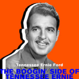 Tennessee Ernie Ford - The Boogin' Side Of Tennessee Ernie '2021