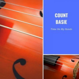 Count Basie - Time On My Hands '2019