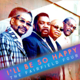 The Fairfield Four - I'll Be So Happy '2018