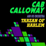 Cab Calloway - Tarzan Of Harlem '2014