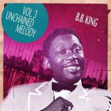 B.B. King - Unchained Melody, Vol. 3 '2013