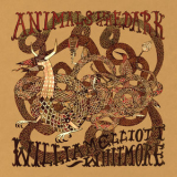 William Elliott Whitmore - Animals In The Dark '2009